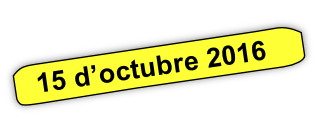 
 15 d’octubre 2016 