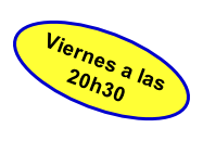 Viernes a las 
20h30